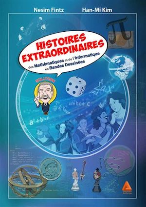 Histoires extraordianires de mathématiques et de l'informatique